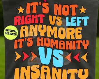 It's not left vs right anymore png republican png democrat png humanity png, sublimation design png, charlie png, freedom png, usa png,