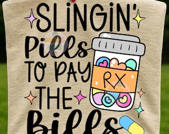 Slingin Pills to Pay the Bills Png Funny Pharmacy Tech Svg Digital Download Rx Pill Bottle Pharmacist Quote Sparkle Medical Clipart nursing