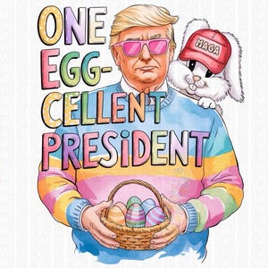 ORIGINAL eine Eggcellent Präsident Donald Trump Osterkarte Sublimation Siebdruck DTF Design Transferkarte Osterhase Ei Maga png