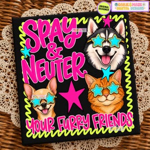 May include: A black rectangular sign featuring the bright pink text "SPAY & NEUTER YOUR FURRY FRIENDS" with illustrations of a husky, a chihuahua, and an orange tabby cat wearing turquoise star-shaped glasses, accented by pink and blue stars.