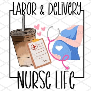 Labor and delivery png, labor Nurse png, nurse sublimation design, nurse design, nursing png, nurse life png, medical png, stethoscope png,