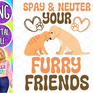 May include: A digital illustration of a cat and dog cuddling with the text "Spay & Neuter Your Furry Friends" in brown, orange, and white.