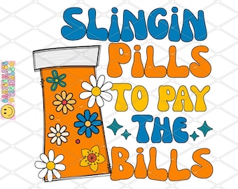 Pharmacy Tech PNG, Funny Pill Bottle Sublimation Clipart, Slingin Pills to Pay the Bills Retro Medical Quote Design, Digital Graphic