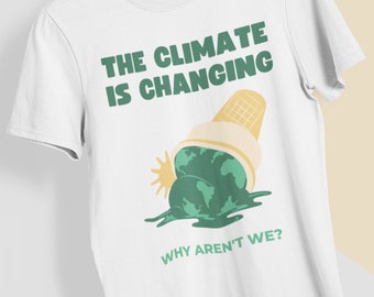 The Climate Is Changing T-Shirt | Climate Change Shirt | Climate Crisis