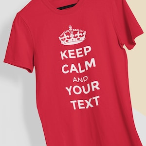 Custom Keep Calm T-Shirt | Personalized Keep Calm And Carry On | Motivational Gift