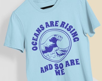 Camiseta "Los océanos están subiendo": Camiseta activista contra el cambio climático