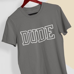 Dude T-Shirt, Cool Dude Shirt, The Dude T-Shirt, Stylish Dude, Dude Life
