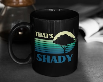 That's Shady Mug, Tree Hugger Gift, Funny Environmentalist Mug, Shady Trees, Conservation Mug, Plant More Trees