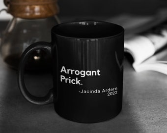 Arrogant Prick - Jacinda Ardern Mug | NZ Politics | New Zealand Parliament Transcript