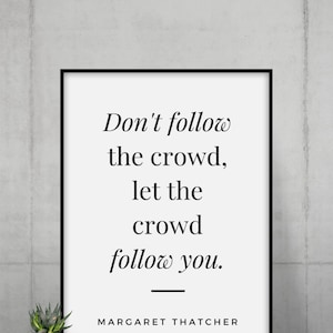 Margaret Thatcher - Follow You Print | Magaret Thatcher Quote| Female Empowerment Posters | Girl Boss Office Wall Art