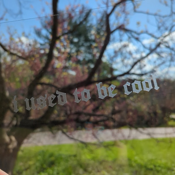 i used to be cool .. Mock Frosted Glass - Permanent Vinyl Decal Sticker .75"x6.5" - Easy Application, Semi-Transparent