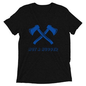 May include: A black t-shirt with a blue graphic of two crossed axes and the text "NOT A HUGGER".