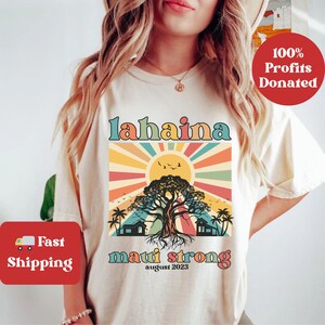 Lahaina Maui Strong T Shirt Fundraiser Maui Fire Shirt lahaina banyan tree maui wildfire relief support for maui lahaina strong shirt hawaii