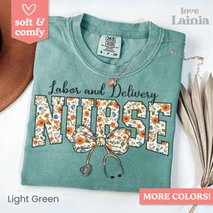 Comfort Colors® Labor and Delivery Nurse Shirt, Floral Stethoscope L&D Nursing Tee, Cute Midwife Gift, Mother Baby Nurse TShirt, RN Grad Top