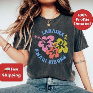 Shirt Maui Strong Tee Lahaina Strong Maui T Shirt Maui Fire Relief Support Hawaii Donate Sweatshirt Maui Wildfire Victims Fundraiser Tshirt