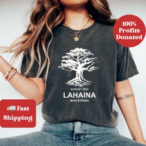 Maui Strong Tee Shirt Lahaina Strong Maui Banyan Tree T Shirt Maui Fire Relief Shirt Support Maui Fundraiser Tshirt Hawaii Wildfire Victims