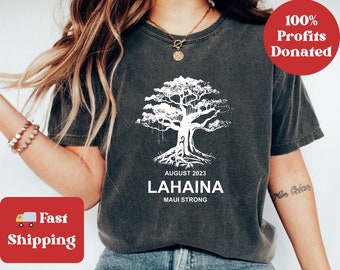 Maui Strong Tee Shirt Lahaina Strong Maui Banyan Tree T Shirt Maui Fire Relief Shirt Support Maui Fundraiser Tshirt Hawaii Wildfire Victims