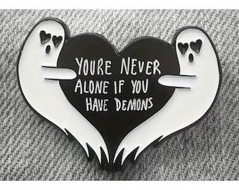 Funny Ghost Enamel Pin "You're Never Alone If You Have Demons Horror Lapel Badge