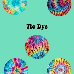 May include: Five colorful tie-dye circles on a turquoise background. The circles are different patterns and colors, including blue, yellow, red, orange, pink, and green. The text "Tie Dye" is in black letters in the center of the image.