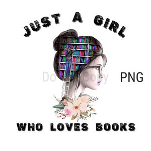 Just a Girl who loves books Brunette.  Book Lover PNG Sublimation Digital Download