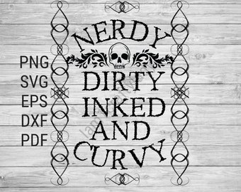 Nerdy Dirty Inked and Curvy PNG Pdf Svg eps Dxf Digital Instant Download