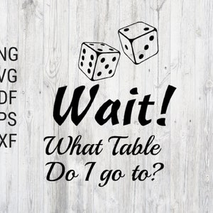 Warten An welchen Tisch soll ich gehen?  Bunco Digitaler Download Lustiger Bunco Spruch WürfelspielSvg Png Eps Dxf Pdf