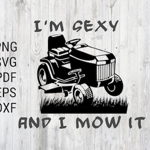 Ich bin sexy und ich mähe es Lustiger Rasenmäher Spruch png sag eps dxf eps pdf digital download