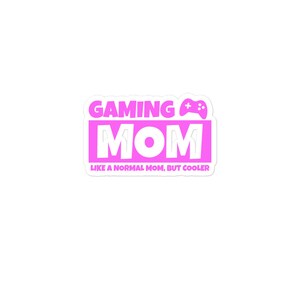 Gaming mom sticker, Funny Gamer Mom, Mama Gift Bubble-free stickers