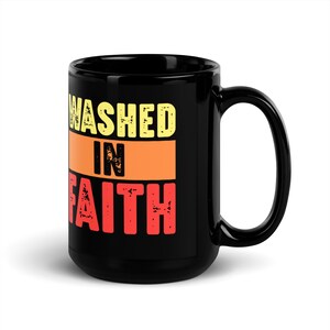 Christian Mug, Washed in Faith, Blessed, Inspirational Black Glossy Mug