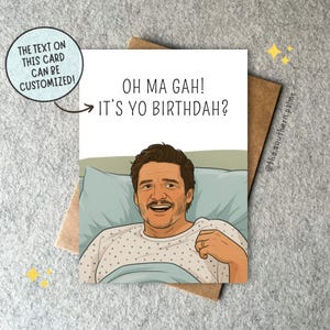 May include: A greeting card with the text "OH MA GAH! IT'S YO BIRTHDAH?" and an illustration of a smiling person. The card is on a brown envelope. The text "THE TEXT ON THIS CARD CAN BE CUSTOMIZED!" is also present.