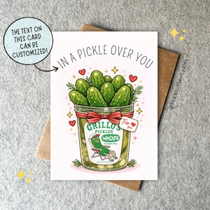 May include: Greeting card with a jar of pickles illustration. The card reads "IN A PICKLE OVER YOU" with a cartoon pickle character. The text "THE TEXT ON THIS CARD CAN BE CUSTOMIZED!" is also present.