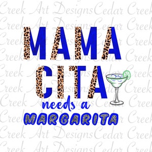 MAMACITA Needs a MARGARITA, Blue, PNG, Digital Download, Sublimation, Funny Alcohol Saying