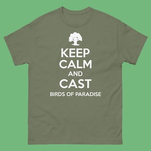 Keep Calm and Cast Birds of Paradise, Magic The Gathering-shirt, MTG-shirt, shirt op maat