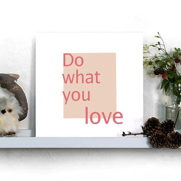 Bild zum Aufstellen 'Do what you love' - Geschenk, mutmachendes Mitbringsel, positives Mindset, Motivation, Self-Love Mantra