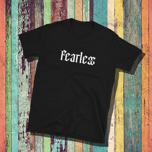 Fearless shirt, unisex, mens, womens, sassy shirt, funny shirt, cotton tee