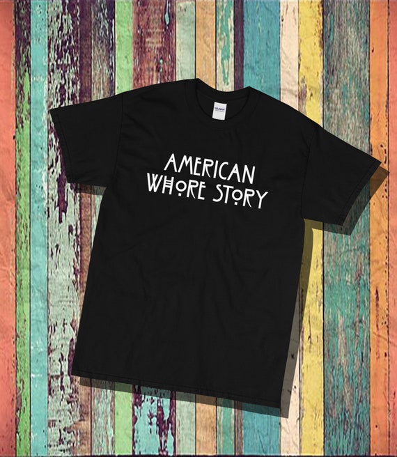 American Whore Story, unisex, mens, womens, sassy shirt, funny shirt, cotton tee