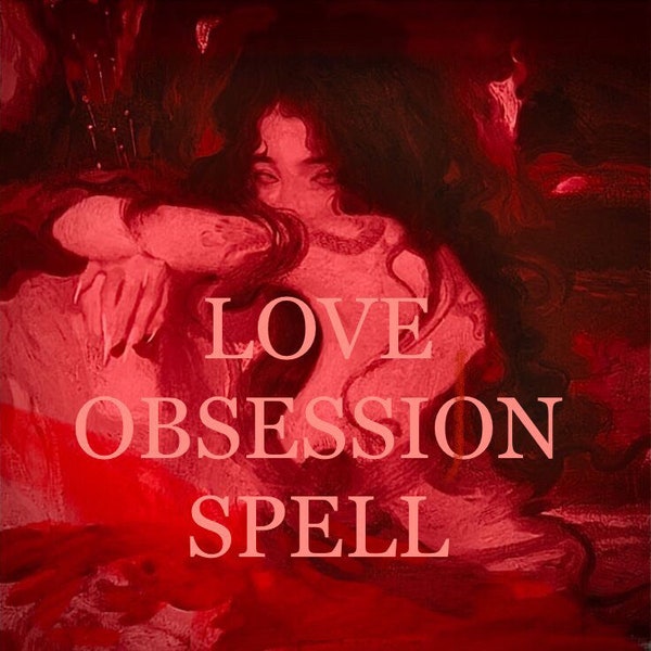 Obsession Spell , Same Day Casting , Make Him/Her Love You , Spell To Get A Man/Woman,  Strong Love Ritual