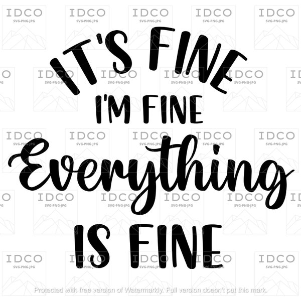 Everything Is Fine - SVG/PNG/JPG File