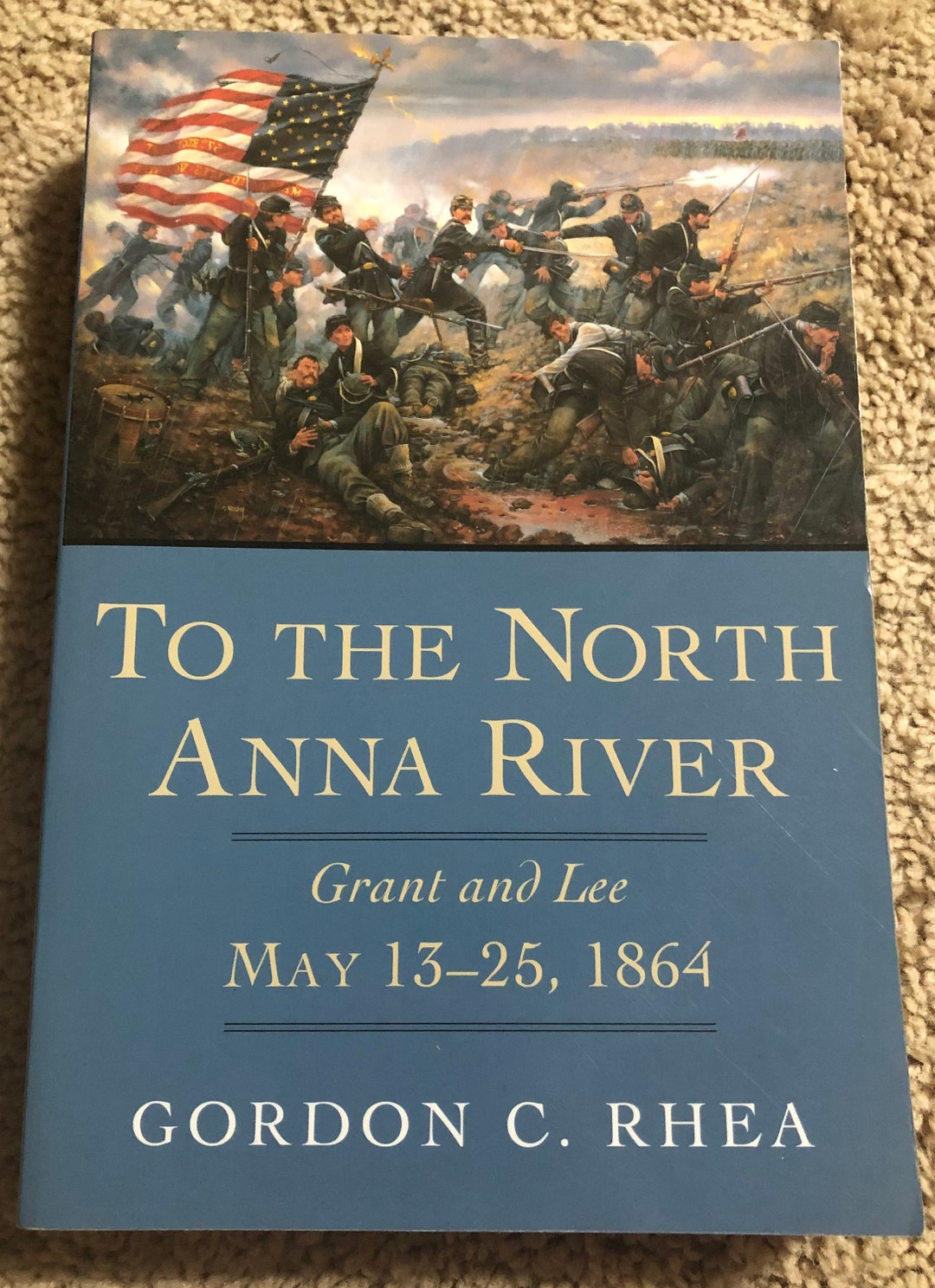 To the North Anna River, Gordon C Rhea, Vintage 2010 Softcover Edition ...