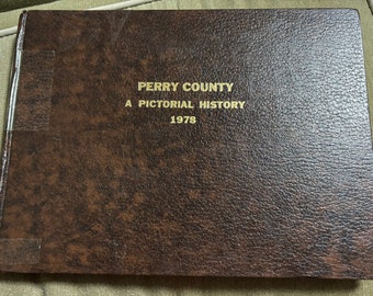 Perry County: A Pictorial History, Vintage 1978 Numbered First Edition Hardcover