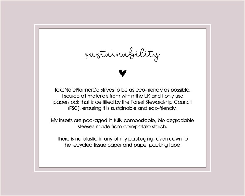 May include: A framed white card with the word "sustainability" in cursive, a black heart, and text detailing eco-friendly practices. The text mentions sourcing materials from the UK, FSC-certified paper, and compostable packaging.