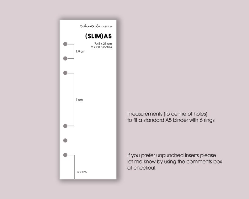 May include: A diagram showing the measurements of a slim A5 size planner with six holes punched for a binder. The measurements are in inches and centimeters. The text reads "(SLIM)A5 7.45 x 21 cm 2.9 x 8.3 inches" and "measurements (to centre of holes) to fit a standard A5 binder with 6 rings".