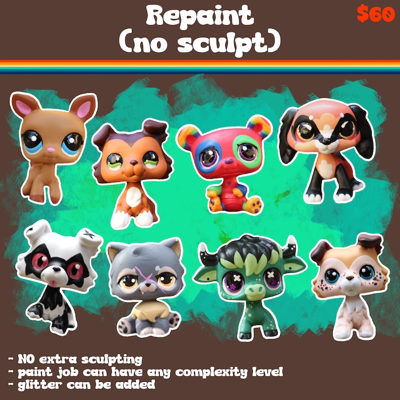 May include: A collection of eight small animal figurines with painted details. The text reads: Repaint (no sculpt), NO extra sculpting, paint job can have any complexity level, glitter can be added. The figures include a brown deer, a brown dog, a multicolored bear, a black and tan dog, a black and white animal, a gray animal, a green creature, and a tan dog.
