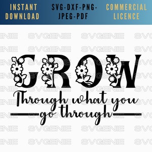Grow through what you go through SVG, inspirational svg, kindness quote DXF, plant lover svg, floral quote vector, Boho stencil, popular svg