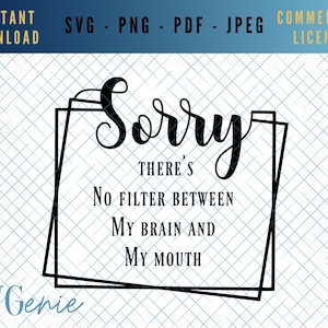 Sorry no filter between my brain and mouth SVG, filter is broken svg, Warning no filter svg, caution zero filter cut file, my mouth svg