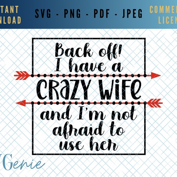 Back off I have a crazy wife and I’m not afraid to use her SVG, funny wife SVG, humorous husband cut file, mr and Mrs svg, his and hers SVG