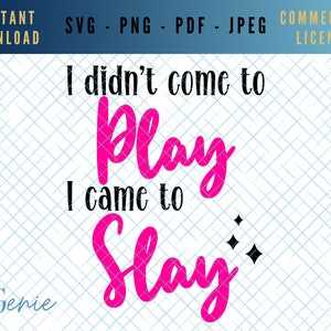 Slay queen SVG, I'm didn't come to play I came to slay SVG quote, boss lady svg, boss babe svg, crown svg, popular svg, commercial use svg