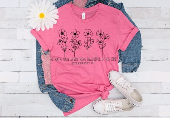 God Has Made Everything Beautiful Christian T Shirt God Has Made Everything Beautiful Christian T Shirt