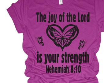 The joy of the Lord is your strength, The joy of the Lord is my strength, Nehemiah 8:10 shirt  Scripture shirt Bible verse shirt, Encourage