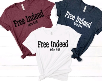 Free Indeed John 8:36 Christian Bible Verse Quote Positive T Shirt Free Indeed John 8:36 Christian Bible Verse Quote Positive T Shirt